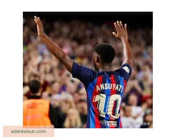 法蒂潜力备受关注，状态持续提升引发球迷期待